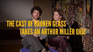 The Cast of Broken Glass at the Young Vic Take an Arthur Miller Quiz