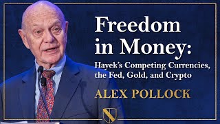 Freedom in Money: Hayek’s Competing Currencies, the Fed, Gold, and Crypto | Alex Pollock