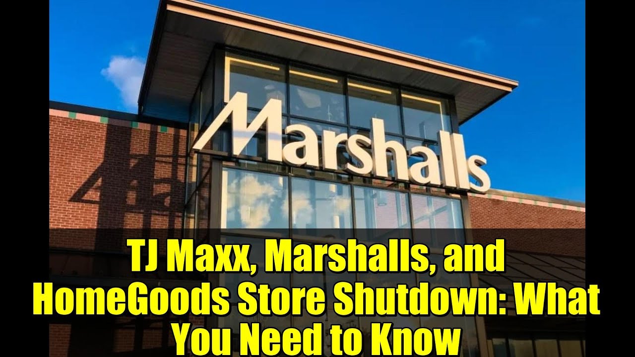 Закрытие магазинов TJ Maxx, Marshalls и HomeGoods: что вам нужно знать
