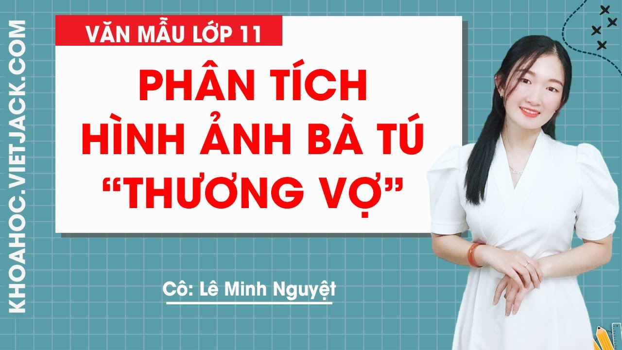 Phân tích hình ảnh bà Tú trong bài Thương vợ - Văn mẫu lớp 11 - Cô Lê Minh Nguyệt (DỄ HIỂU NHẤT) - youtube