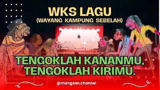 Lagu WKS - TENGOKLAH KANANMU, TENGOKLAH KIRIMU - Wayang Kampung Sebelah [Terbaru 2025]