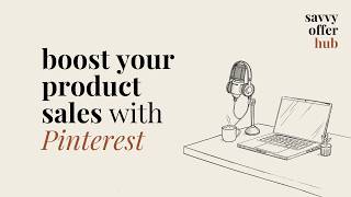 How to sell more with Pinterest? Explore using Pinterest for driving traffic to your online offers