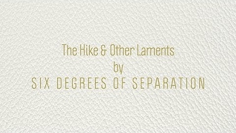 Six Degrees Of Separation - The Hike & Other Laments (Official Trailer)