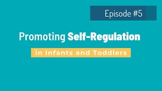 Summer Strategies, Episode #5: Promoting Self-Regulation in Infants and Toddlers