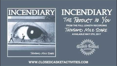 Incendiary - The Product Is You