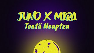 JUNO x MIRA - Toata Noaptea (Versuri / Lyric Video)