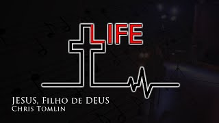 JESUS, Filho de DEUS (JESUS, Son of GOD) - Chris Tomlin - versão de Projeto LIFE (live - cantando..)