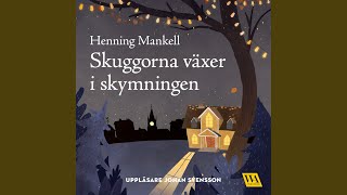 Chapter 7.6 - Skuggorna växer i skymningen - Henning Mankell