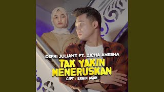 Tak Yakin Meneruskan (feat. Zicha Anesha)