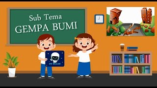 Video Pembelajaran Tema ALAM SEMESTA Sub Tema  GEMPA BUMI