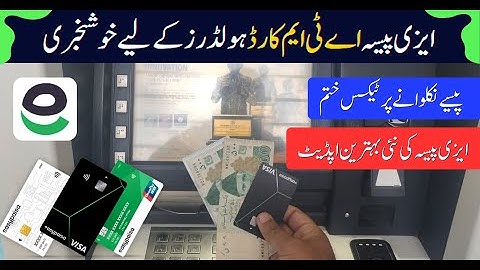 Easypaisa ATM Card Withdrawal Charges Got 0% for Users | Easypaisa Latest Update 2025