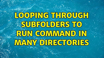 Looping through subfolders to run command in many directories (2 Solutions!!)