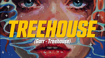 Garr - Treehouse (Lyric Video)