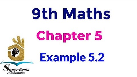 9th maths Example 5.2 | Class 9 maths chapter 5 example 5.2  | Super brain mathematics