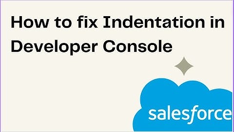 How to fix Indentation of code in Developer Console | Salesforce