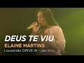 Elaine Martins - Deus Te Viu - Louvorzão Drive In (Ao Vivo)