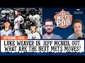 Mets add Luke Weaver, subtract Jeff McNeil, and have eyes on more moves | The Mets Pod