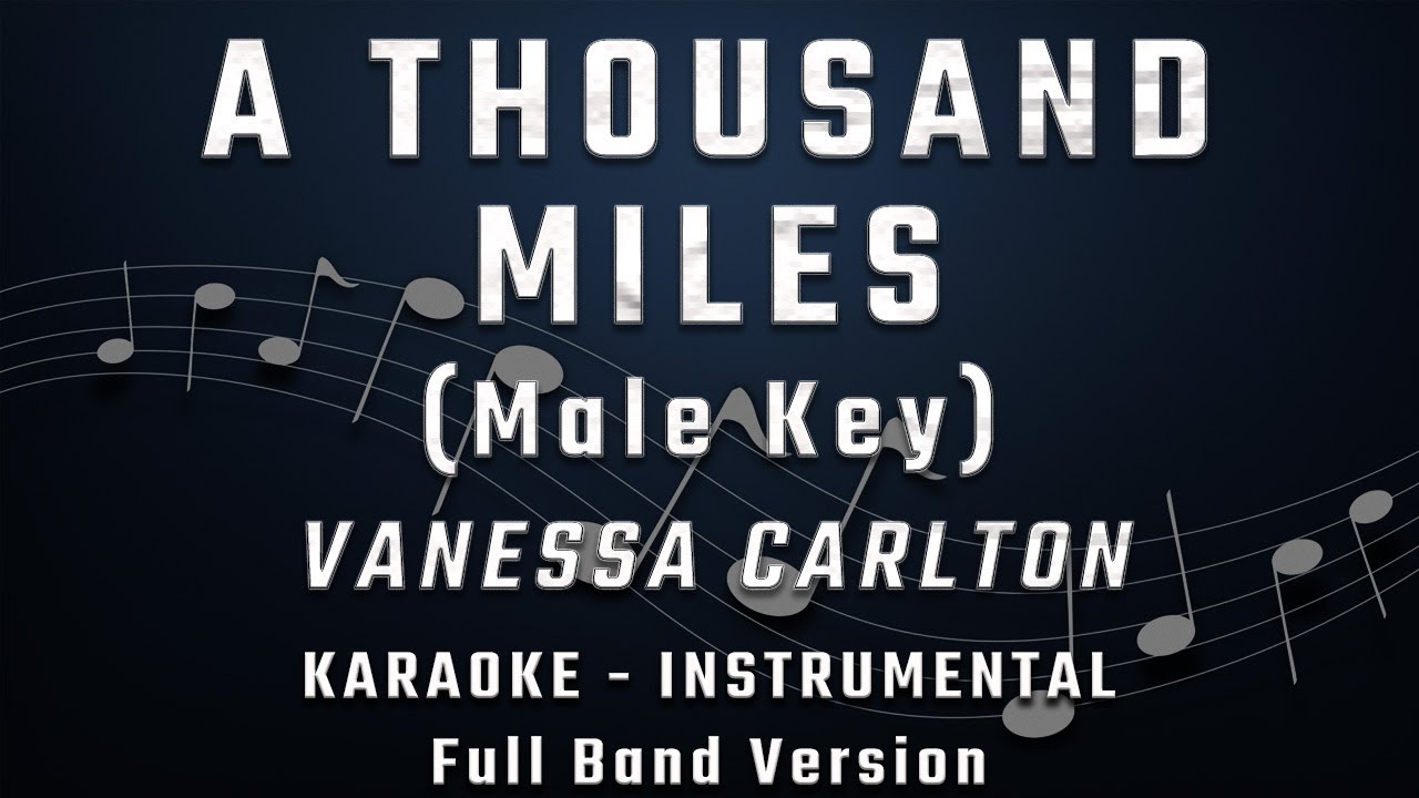 A THOUSAND MILES - MALE KEY - FULL BAND KARAOKE - INSTRUMENTAL - VANESSA CARLTON A THOUSAND MILES - MALE KEY - FULL BAND KARAOKE - INSTRUMENTAL - VANESSA CARLTON