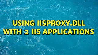Using Iisproxy.dll With 2 Iis Applications