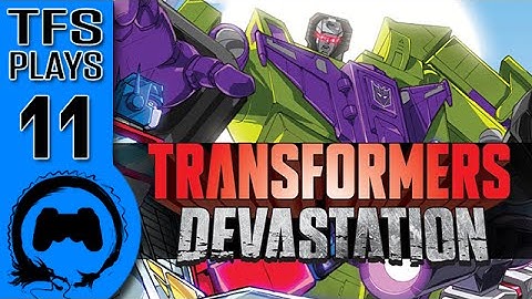 TFS Plays: Transformers Devastation - 11 -