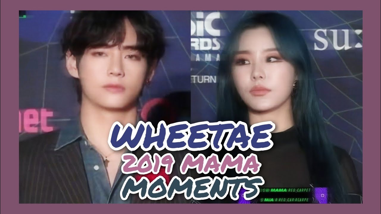 MAMAMOO Wheein × BTS V(Taehyung) -191204 2019MAMA wheetae moments