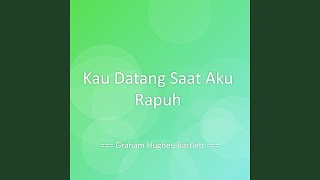 Kau Datang Saat Aku Rapuh