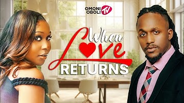 WHEN LOVE RETURNS - Nigerian Movies 2025 Latest Full Movies