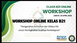 Workshop Kelas B21: "Menganalisis Kurikulum &amp; Silabus PAI untuk Meningkatkan Kualitas Pembelajaran"