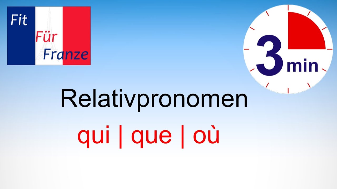 Relativpronomen Französisch Qui Que Ou Relativpronomen qui | que | où in Französisch - So machst du alles
