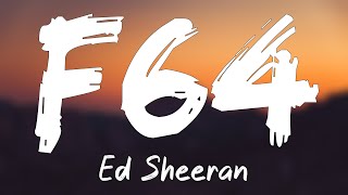 F64 - Ed Sheeran (Letra) 🎤