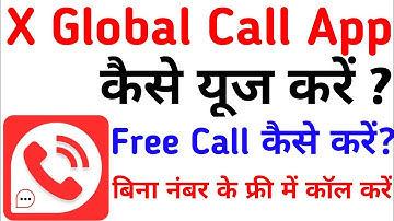 x global call app kaise use kare|| how to use x global call app|| x global call app kaise chalaye