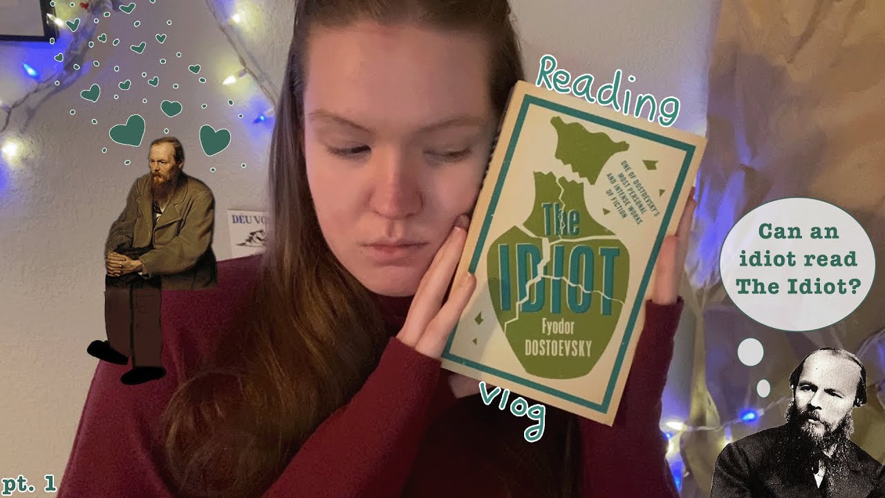 reading-the-idiot-by-fyodor-dostoevsky-part-1-no-spoilers-youtube