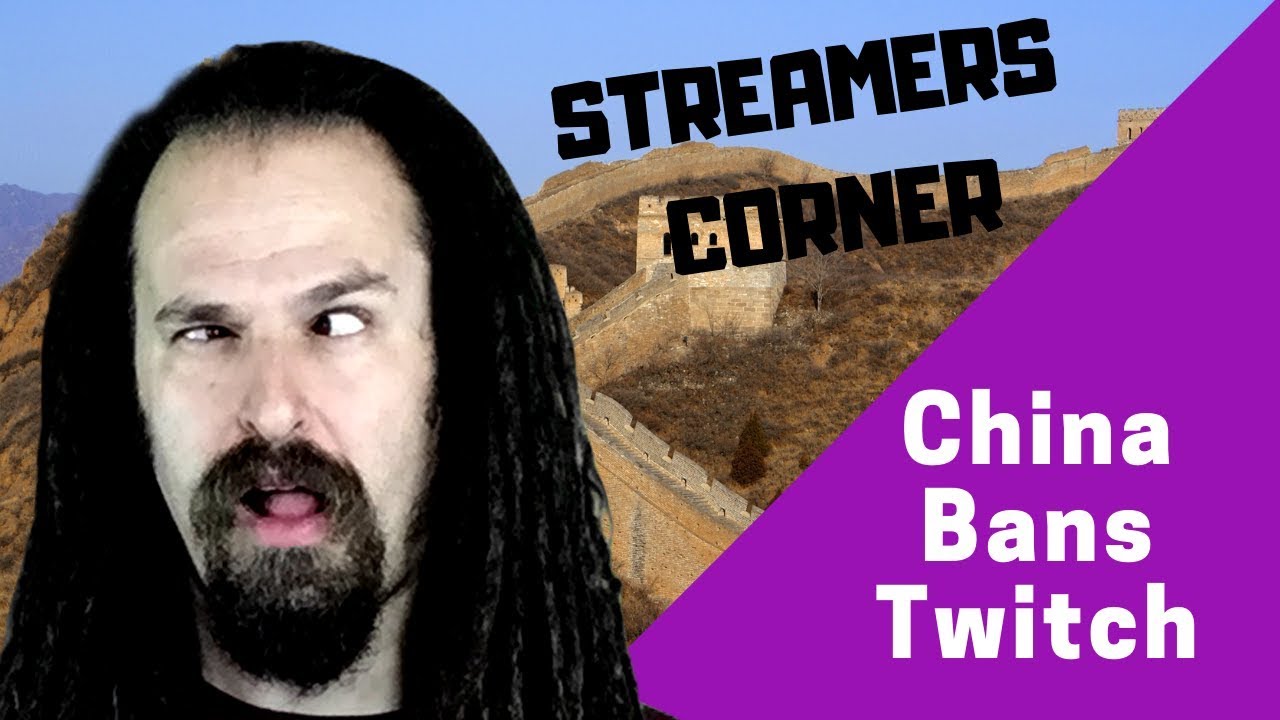 China Bans Twitch, Youtube Kills YT Gaming & Twitch Drops Communities
