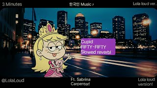 Download lagu Lola loud X Cupid slowed reverb! Feat. FIFTY-FIFTY From Sabrina Carpenter! @sabrinacarpenter