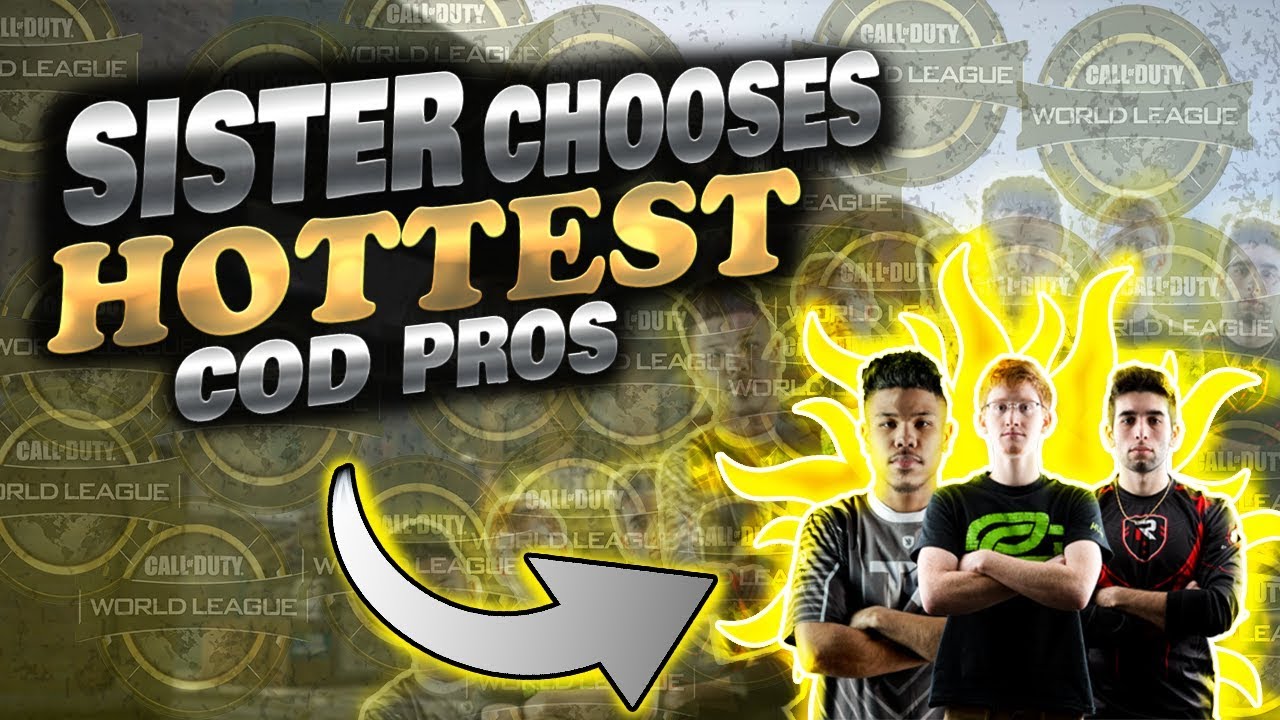 Apthy Cod SISTER PICKS MOST ATTRACTIVE COD PROS | SCUMP, APATHY, ATTACH, CRIMSIX ...