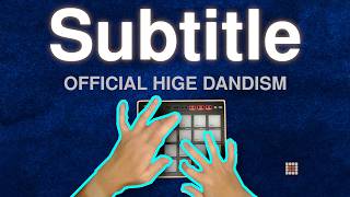 Subtitle -  HIGE DANDISM - Finger Drum Cover