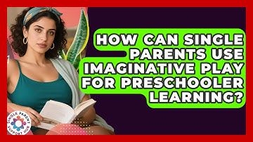How Can Single Parents Use Imaginative Play For Preschooler Learning? - Single Parent Support Hub