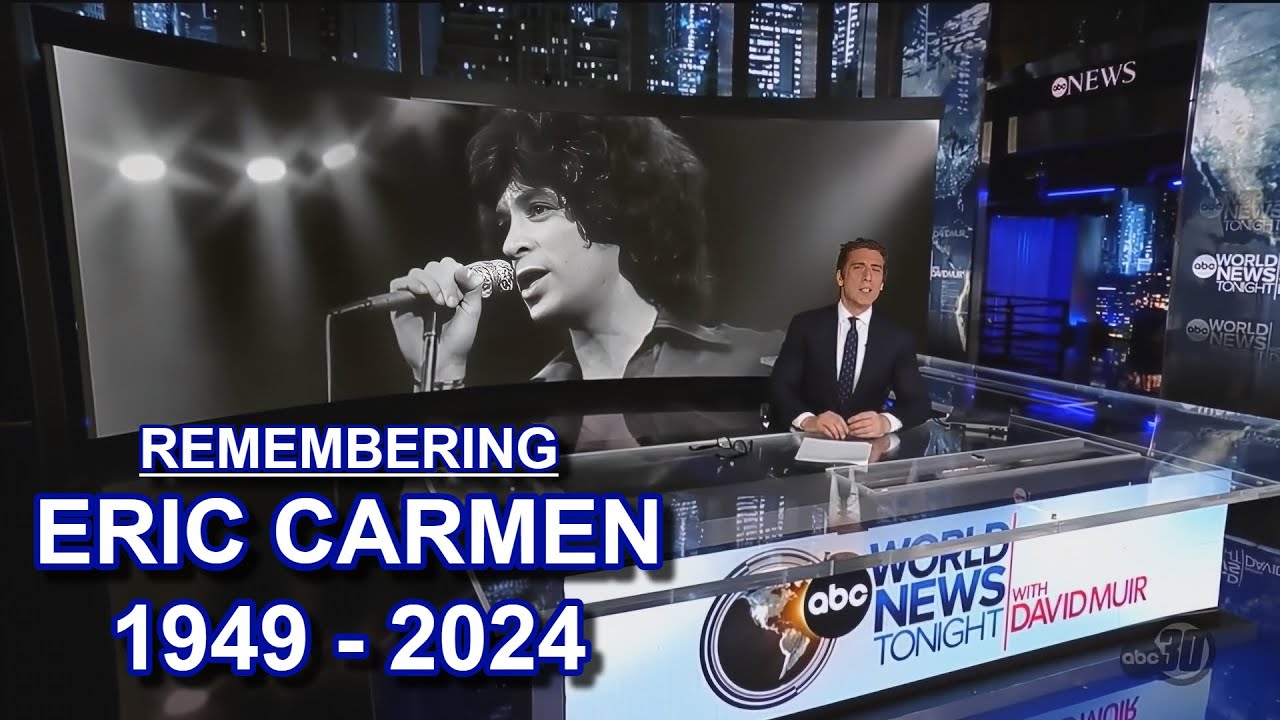 ABC World News Tonight: Remembering Eric Carmen [1949 - 2024]