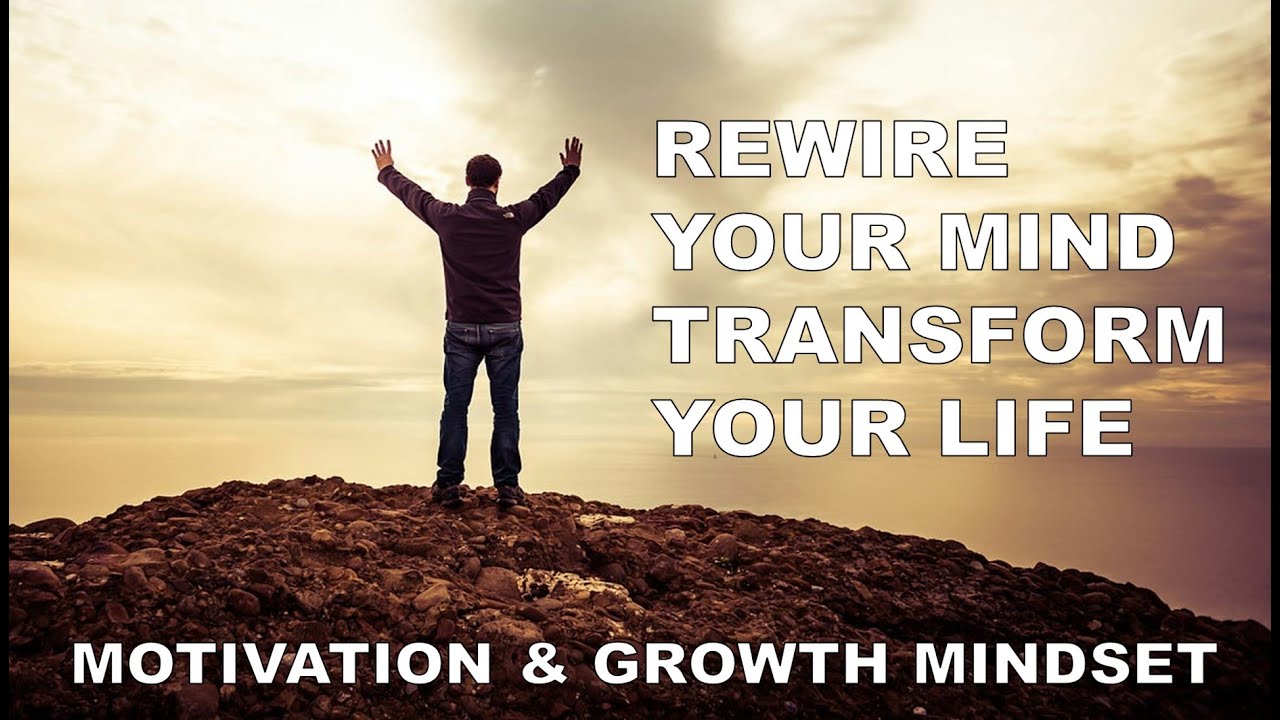 How to Rewire Your Mind and Transform Your Life Forever – Growth ...