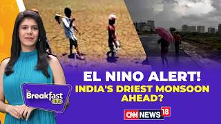 EL NINO ALERT | India's Driest Monsoon Ahead? | IMD Predicts Below-Normal Rainfall Nationwide