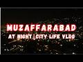 Muzaffarabad Night View | City Lights &amp; Scenic Night Vlog AJK 2026
