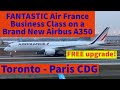 TRIP REPORT | Air France Business Class | Toronto - Paris CDG | Airbus A350 (FREE UPGRADE!)