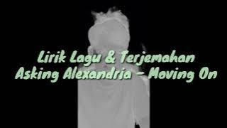 LIRIK LAGU & TERJEMAHAN | Asking Alexandria - Moving On