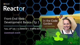 In the Code Garden - With Renee -  Front-End Web Development Basics - Ep 1