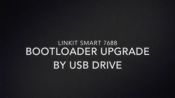 Bootloader upgrade by USB drive for LinkIt Smart 7688