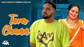 Tera Chann (Official Video) | Mani Longia Ft. Deepak Dhillon | Latest Punjabi Songs 2023