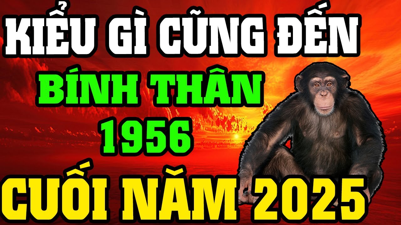 Tuổi Bính Thân 1956 Có Rất Nhiều Việc Xảy Ra Trong Suốt Cuối Năm 2025, Chú Ý 8 Điều Này !