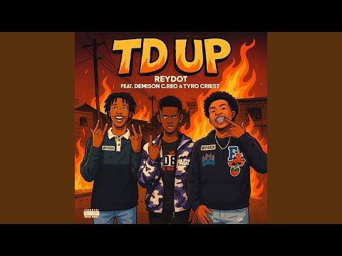 TD UP Feat Tyro Criest Demison C Reo 