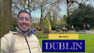 A quick day trip to Dublin