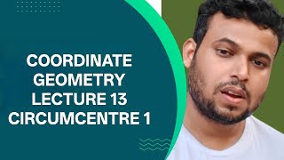 COORDINATE GEOMETRY LECTURE 13 CIRCUMCENTRE 1